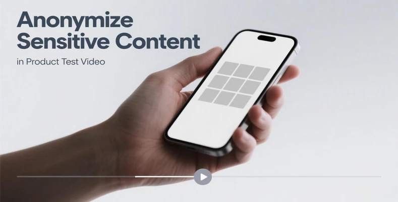 How to Anonymize Sensitive Content in Product Test Videos